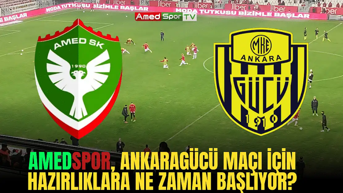 Amedspor, Ankaragücü maçı için hazırlıklara ne zaman başlıyor?