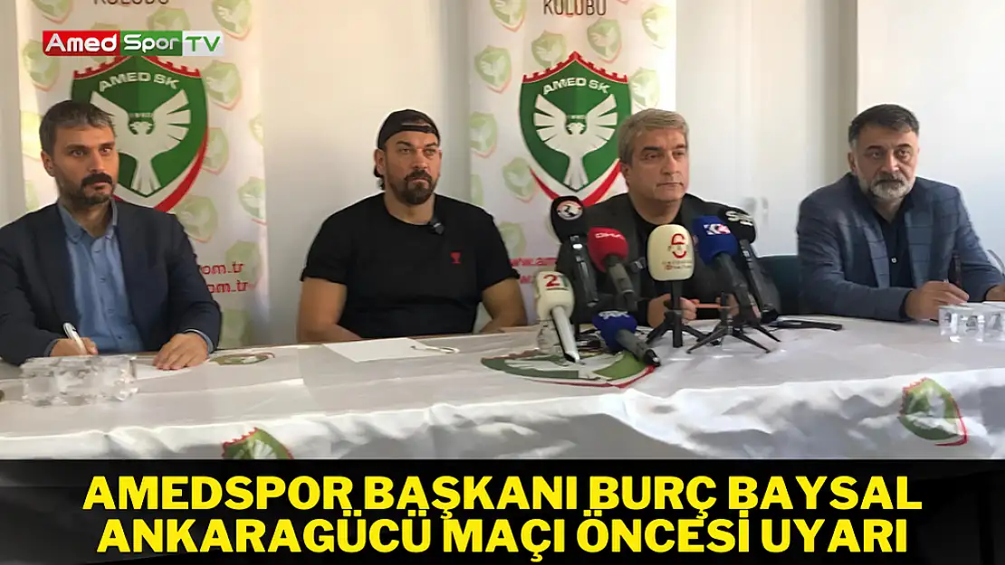 Amedspor Başkanı Burç Baysal: Ankaragücü maçı öncesi uyarı