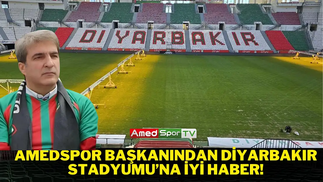 Amedspor Başkanından Diyarbakır stadyumu'na iyi haber!