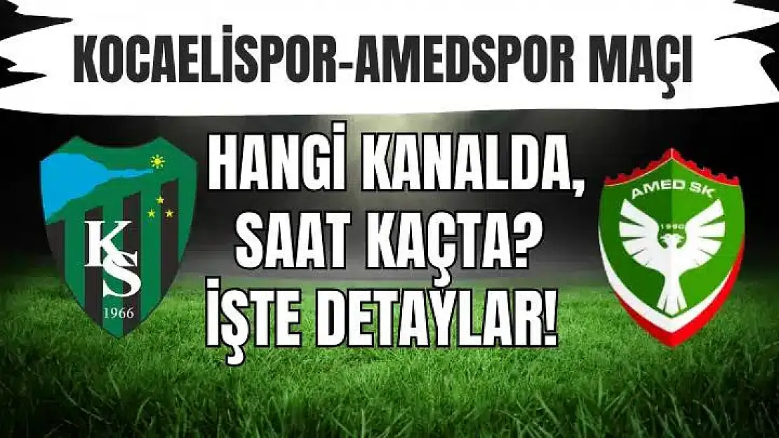 Trendyol 1. Lig'de Kocaelispor – Amedspor maçı: Şampiyonluk ve Play-Off mücadelesi